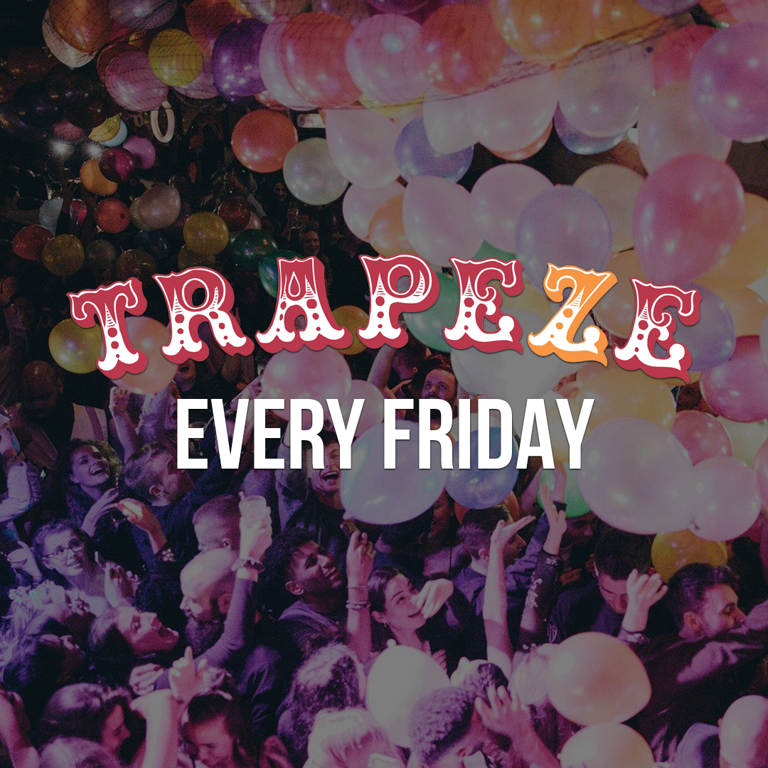 Trapeze every Friday Shoreditch Tickets